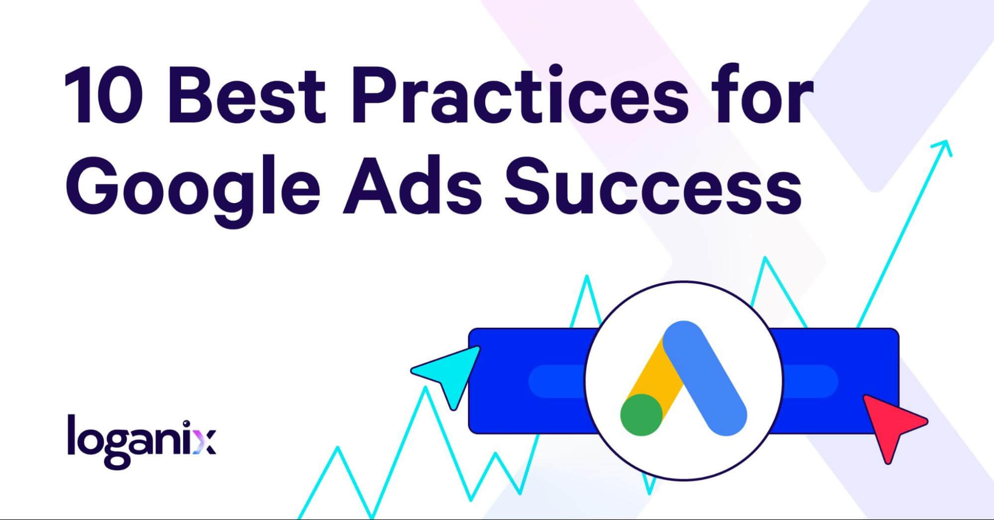 10 Best Practices for Google Ads Success
